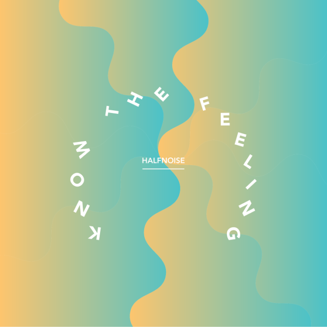 HalfNoise-Know-The-Feeling-640x640.png