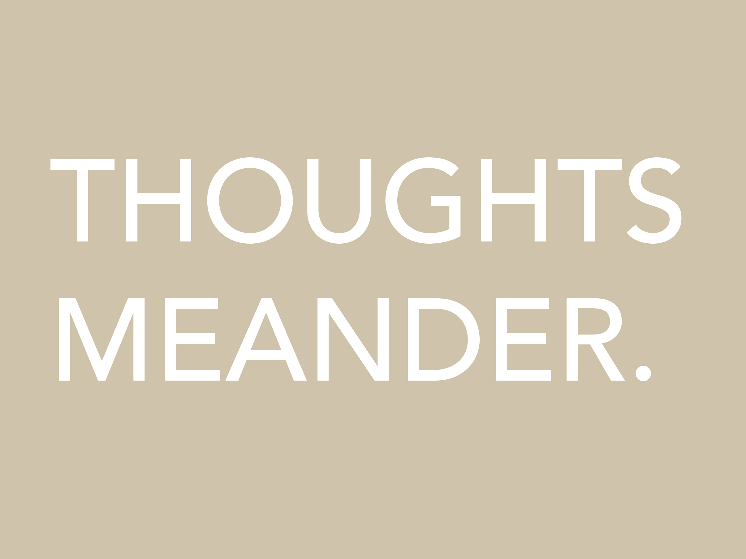thoughts meander.jpg