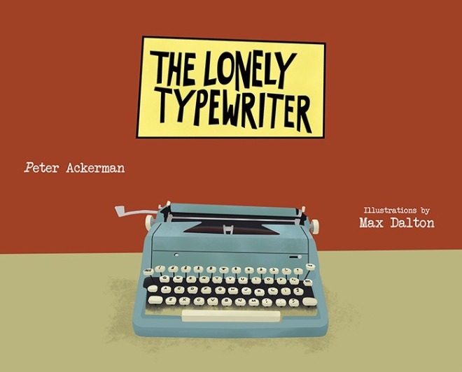 The Lonely Typewriter Copyright © 2010 by Peter Ackerman and Max Dalton..jpg